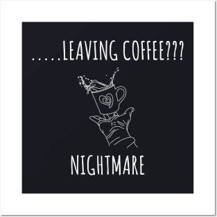 Funny Coffee Lover Gift Posters and Art